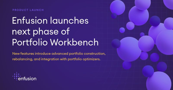 (Press Release) Enfusion Introduces the Next Phase of Portfolio Workbench, Empowering Asset Managers with Increased Efficiency and Flexibility